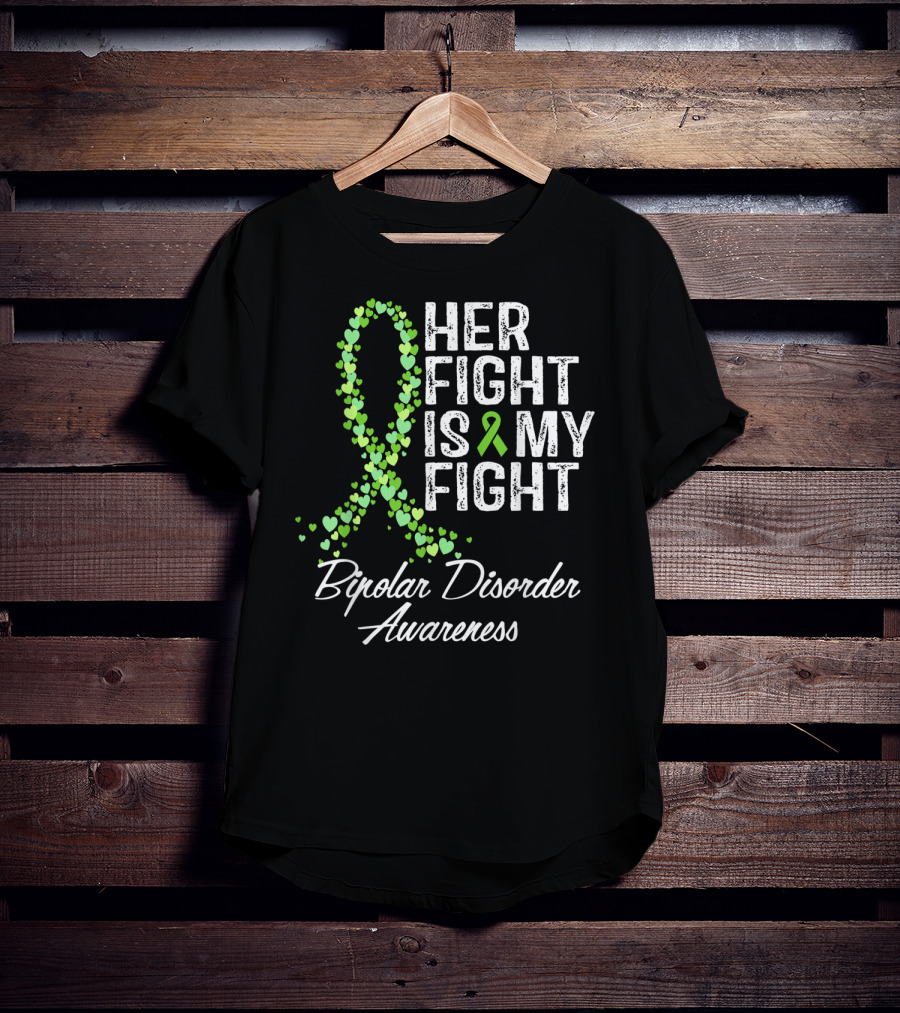 Bipolar Disorder Awareness Her Fight Is My Fight T-Shirt