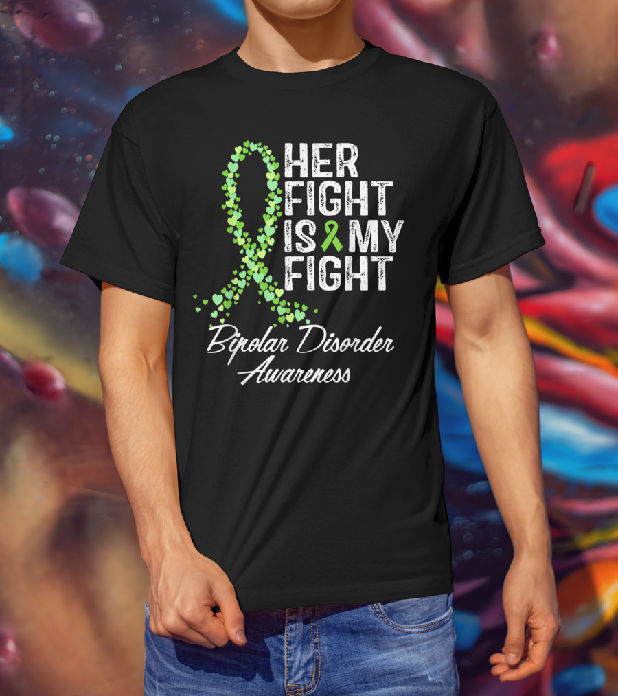 Bipolar Disorder Awareness Her Fight Is My Fight T-Shirt