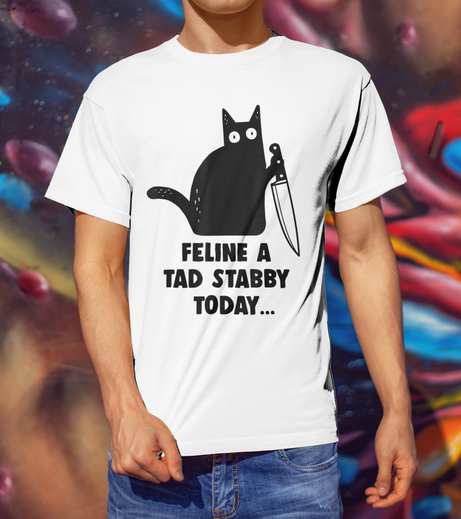 Feline A Tad Stabby Today Funny Cat With Knife T-Shirt
