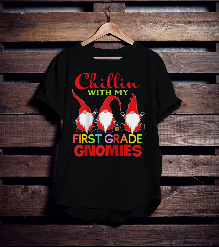 Chillin With My First Grade Gnomies T-Shirt