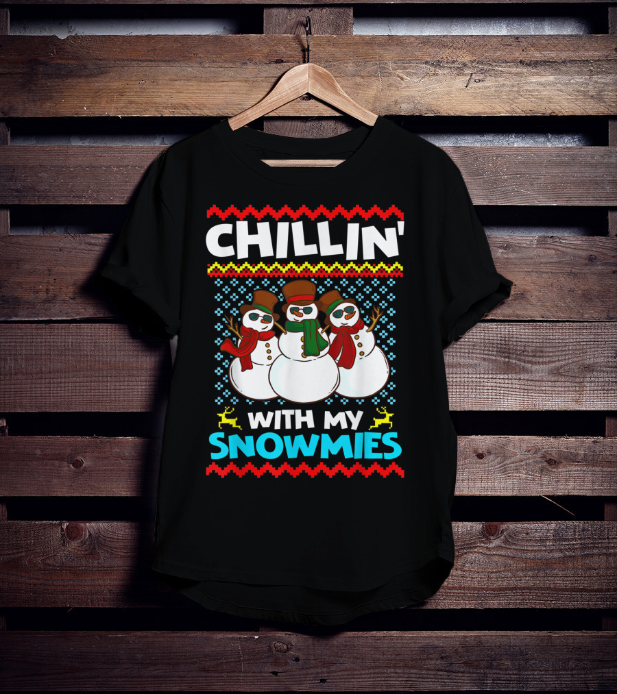 CHILLIN' WITH MY SNOWMIES Snowman Trio Ugly T-Shirt