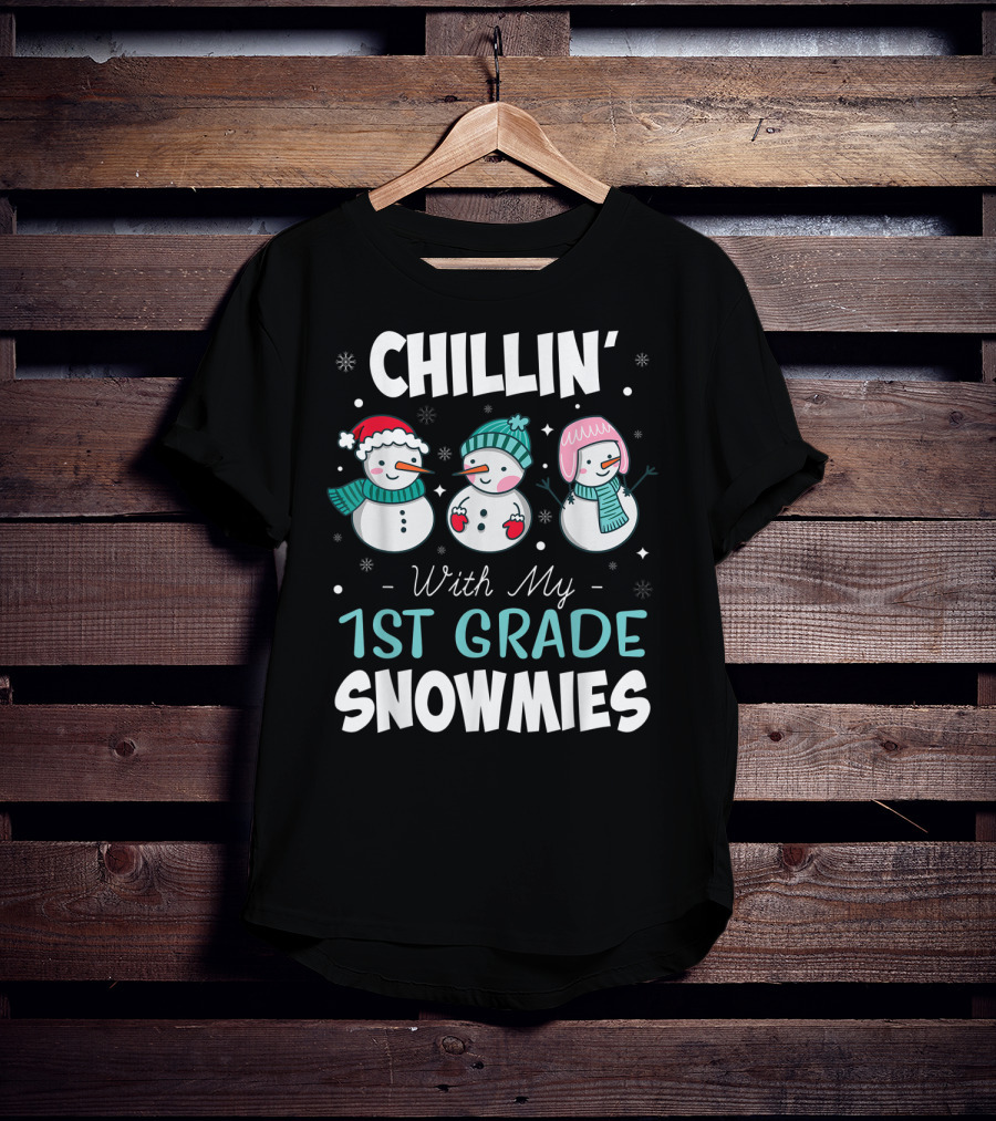 Chillin' With My 1st Grade Snowmies Teacher Snowman Friends Winter Fun T-Shirt