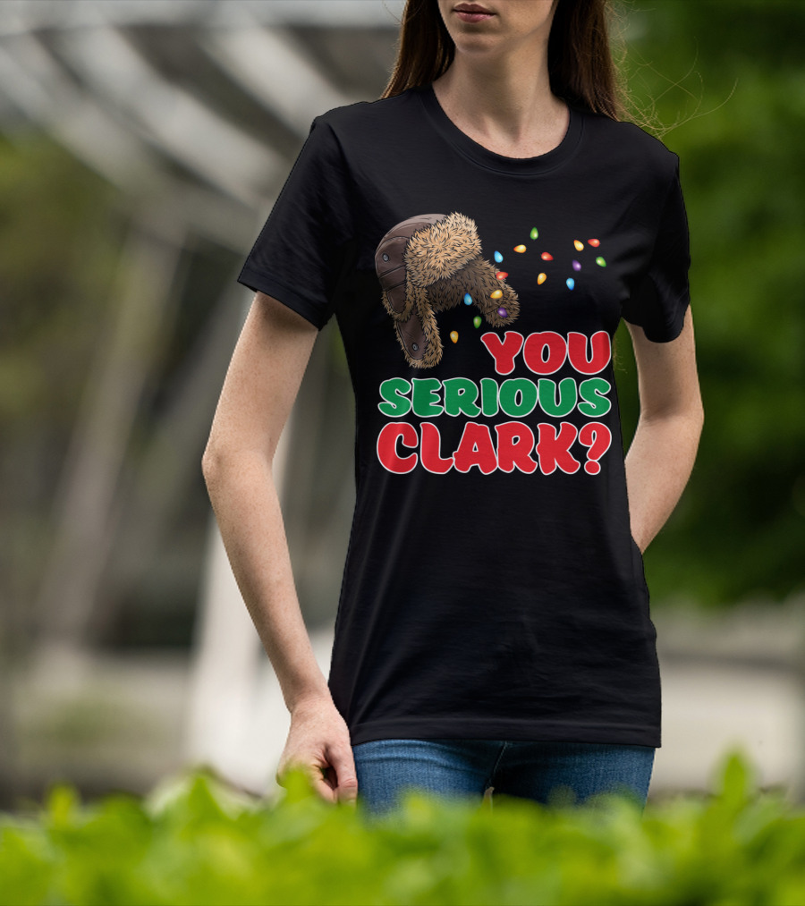 You Serious Clark Christmas Griswold Movie Fan Hat And Lights T-Shirt