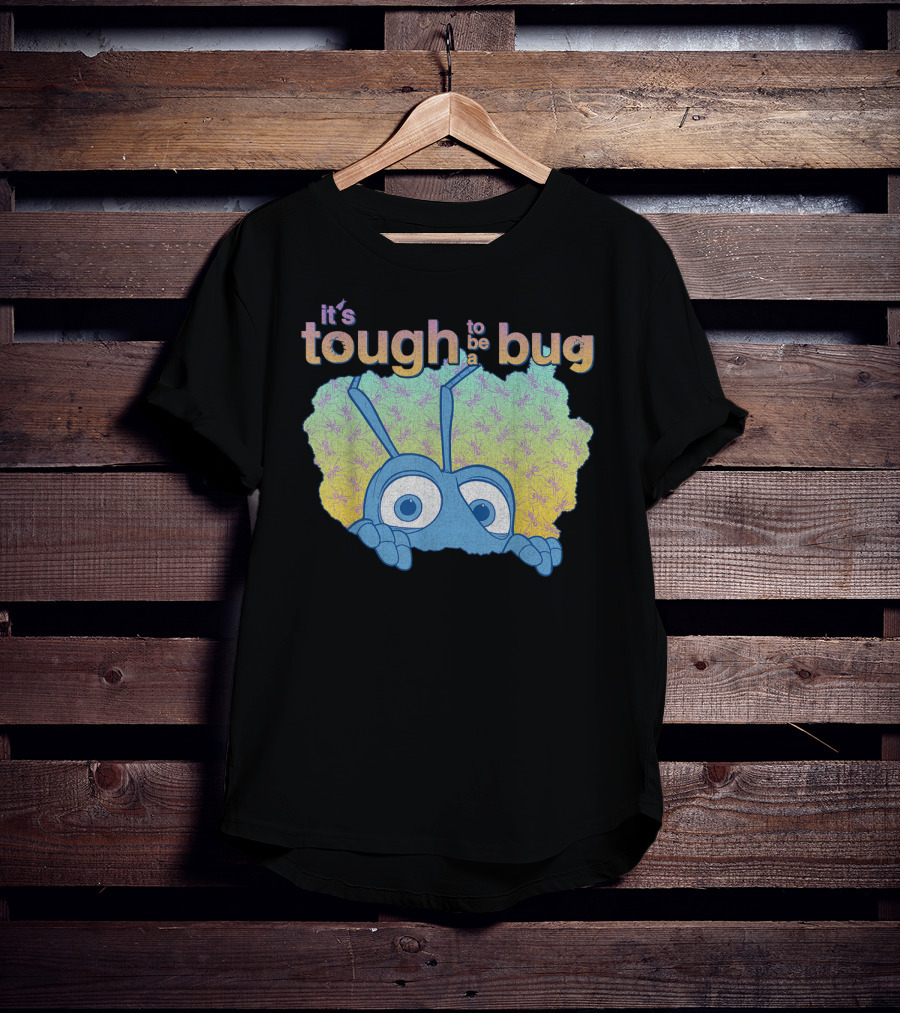It's Tough To Be A Bug Disney Pixar Bug's Life T-Shirt
