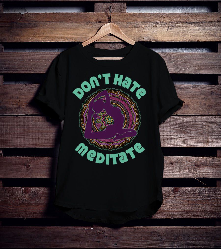 Don't Hate Meditate Yoga Meditation Mandala Inhale T-Shirt
