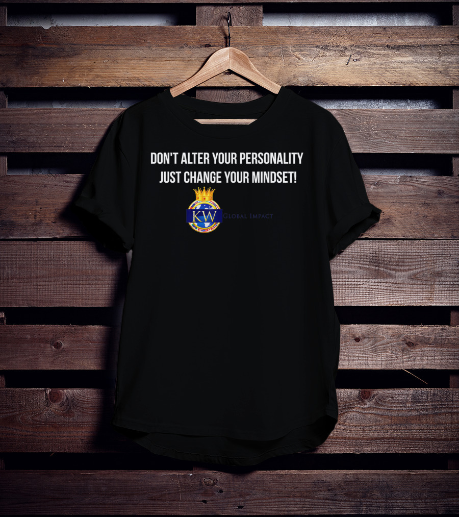 Don't Alter Your Personality Just Change Your Mindset Kwglobalimpact T-Shirt