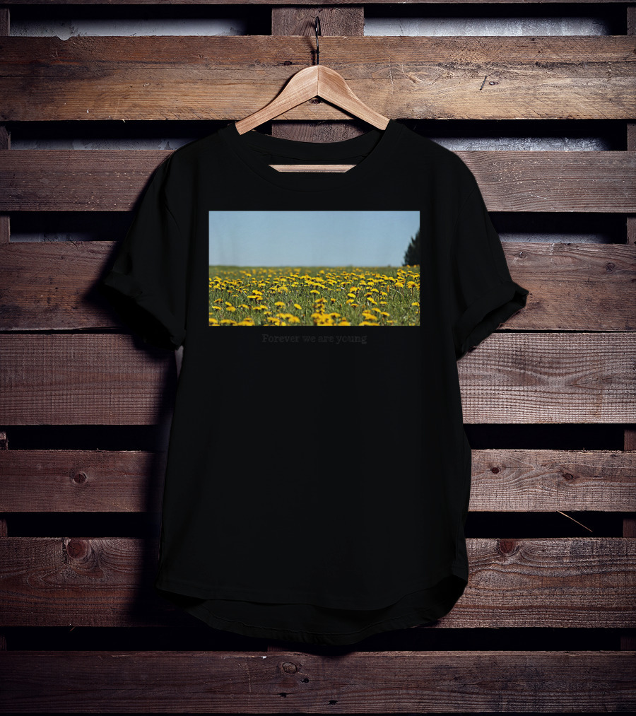 Field Of Dandelions Forever We Are Young T-Shirt