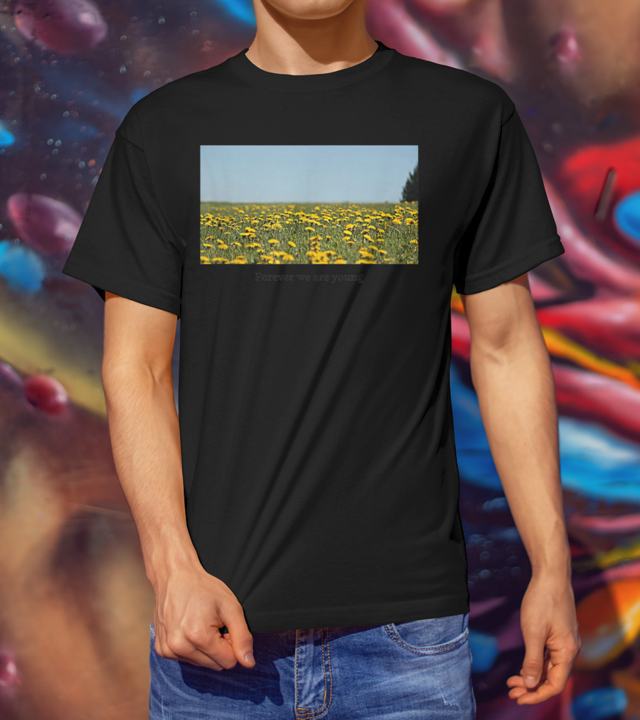 Field Of Dandelions Forever We Are Young T-Shirt