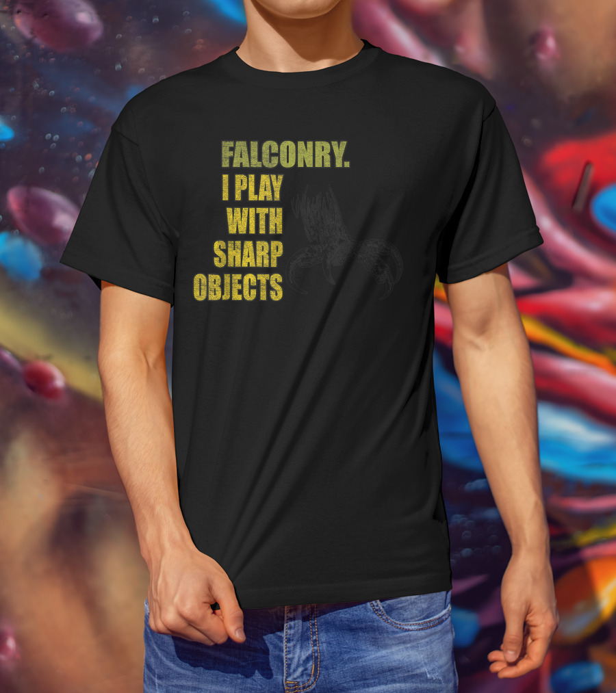 Falconry I Play With Sharp Objects Claw T-Shirt