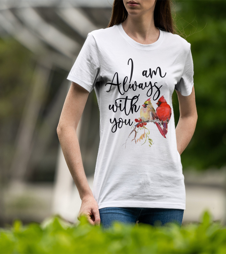 I Am Always With You Cardinal Bird Pair On Branch T-Shirt