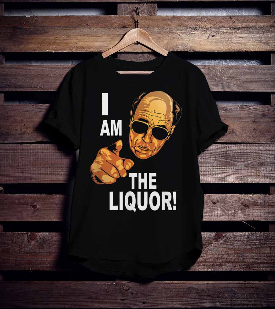 I Am The Liquor Iconic Quote Design Featuring Bold Sunglasses Character T-Shirt