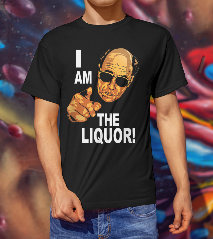 I Am The Liquor Iconic Quote Design Featuring Bold Sunglasses Character T-Shirt