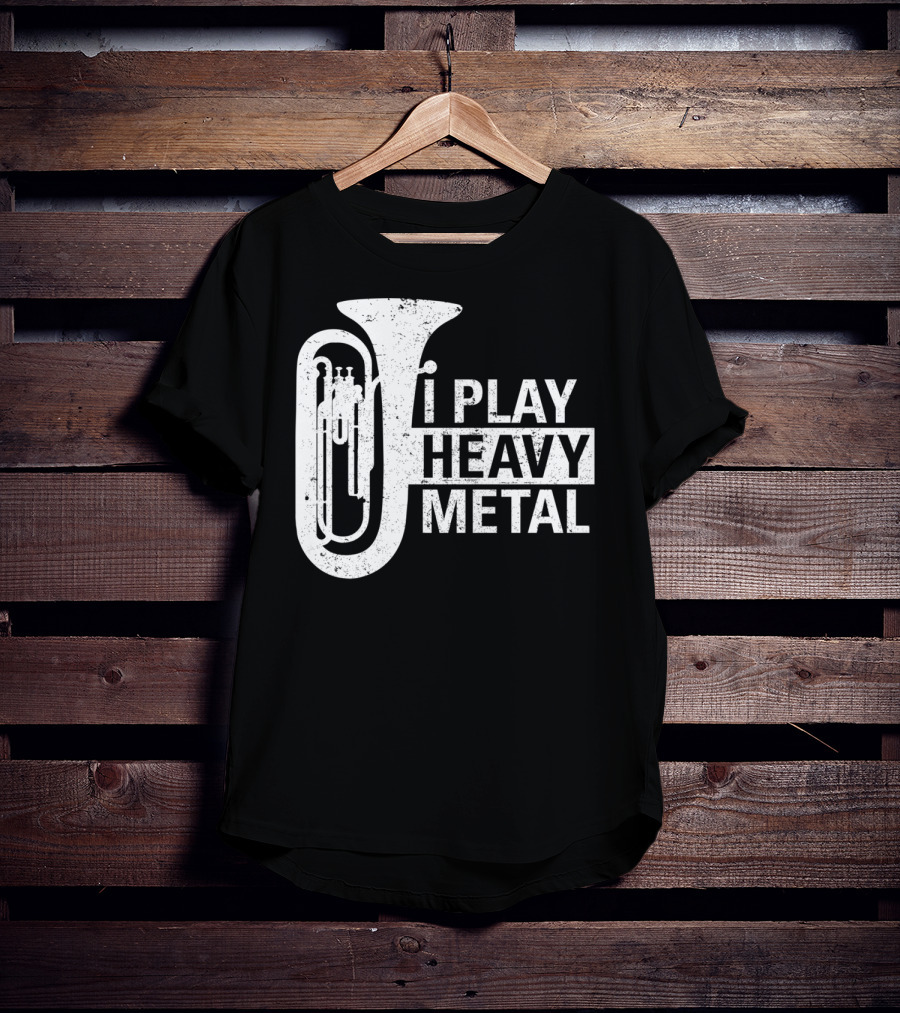 I Play Heavy Metal Tuba Marching Band Humor T-Shirt
