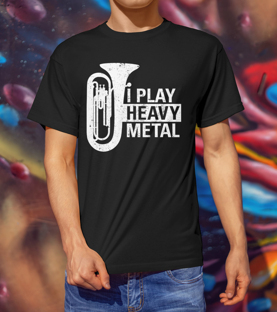I Play Heavy Metal Tuba Marching Band Humor T-Shirt