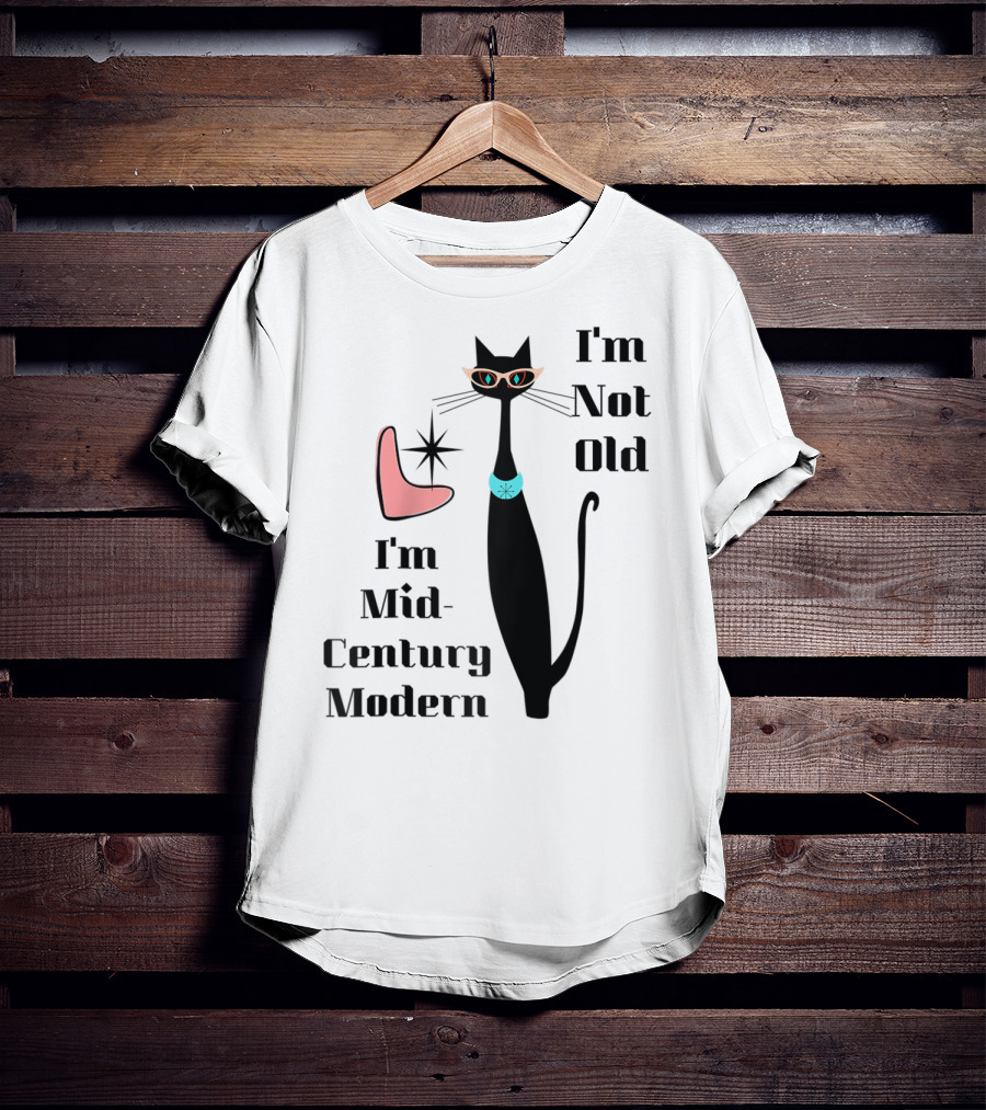 I'm Not Old I'm Mid Century Modern Cool Cat T-Shirt