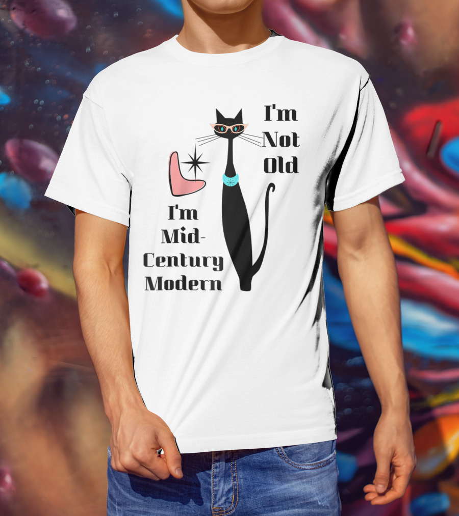 I'm Not Old I'm Mid Century Modern Cool Cat T-Shirt