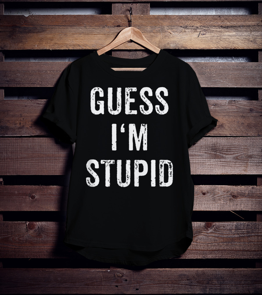 Guess I'm Stupid Couple Best Friend Part 2 T-Shirt