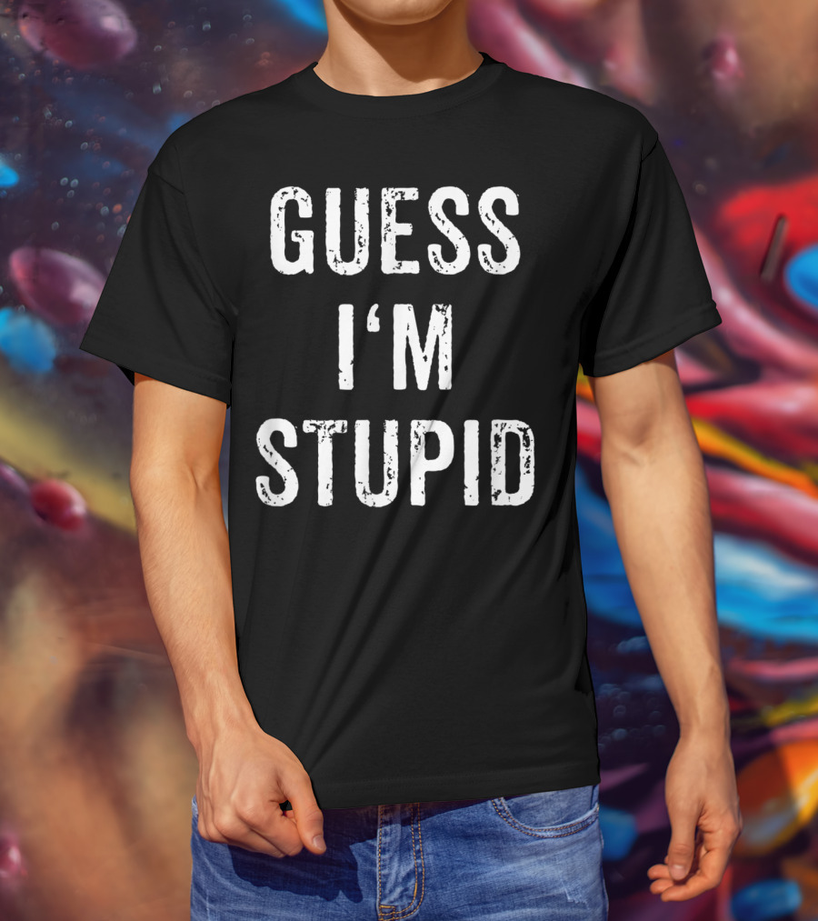 Guess I'm Stupid Couple Best Friend Part 2 T-Shirt
