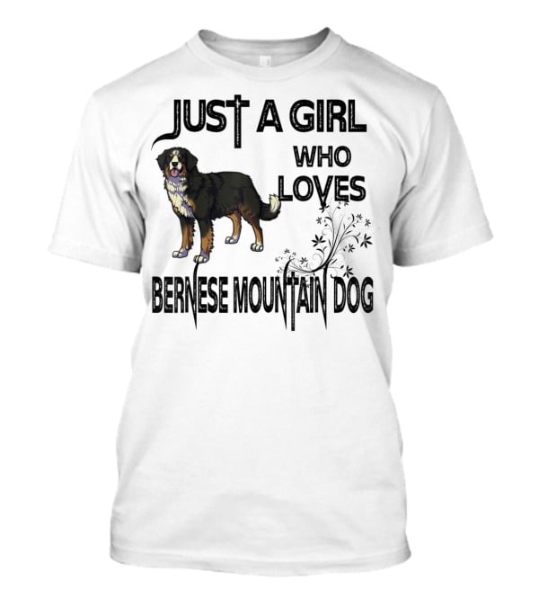 Just A Girl Who Loves Bernese Mountain Dog T-Shirt