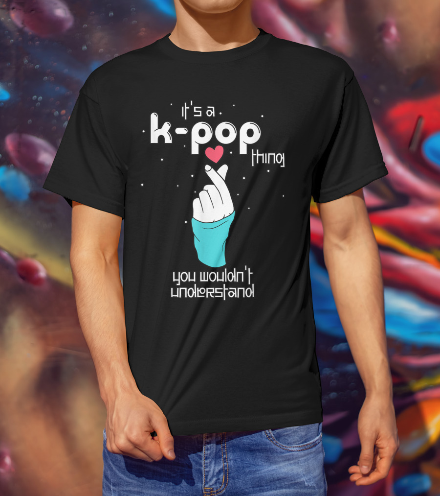 It's A K-Pop Thing You Wouldn't Understand Finger Heart T-Shirt