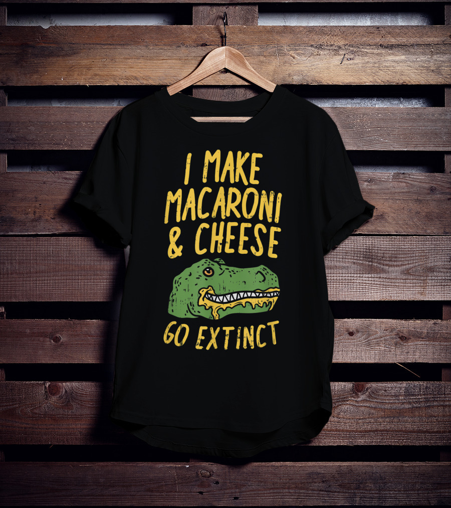 I Make Macaroni And Cheese Go Extinct Rex Dino T-Shirt