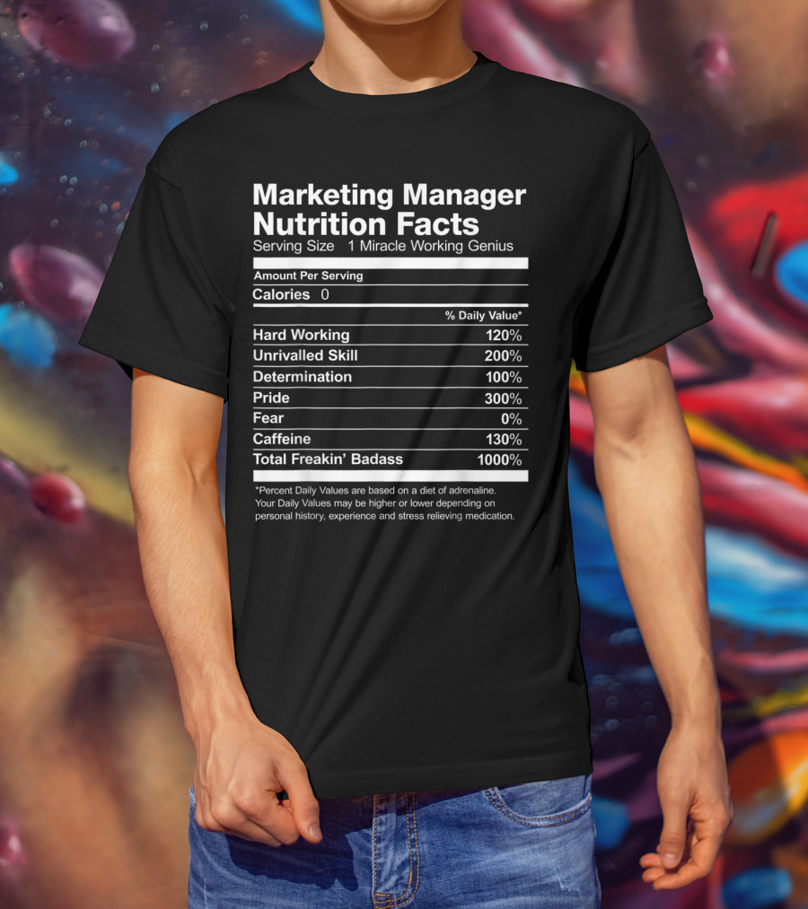 Marketing Manager Nutrition Facts Miracle Working Genius Percent Daily Values T-Shirt