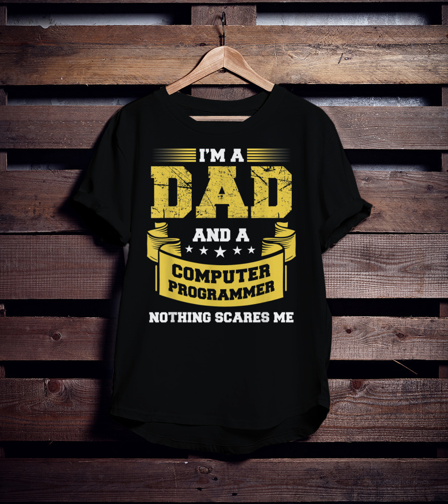 I'm A Dad And A Computer Programmer Nothing Scares Me T-Shirt