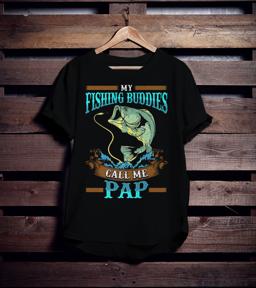 My Fishing Buddies Call Me Pap T-Shirt