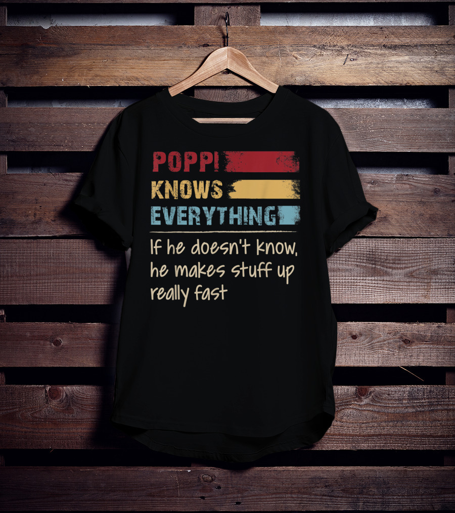 Poppi Knows Everything If He Doesn't Know He Makes Stuff Up Really Fast Vintage Grandpa T-Shirt