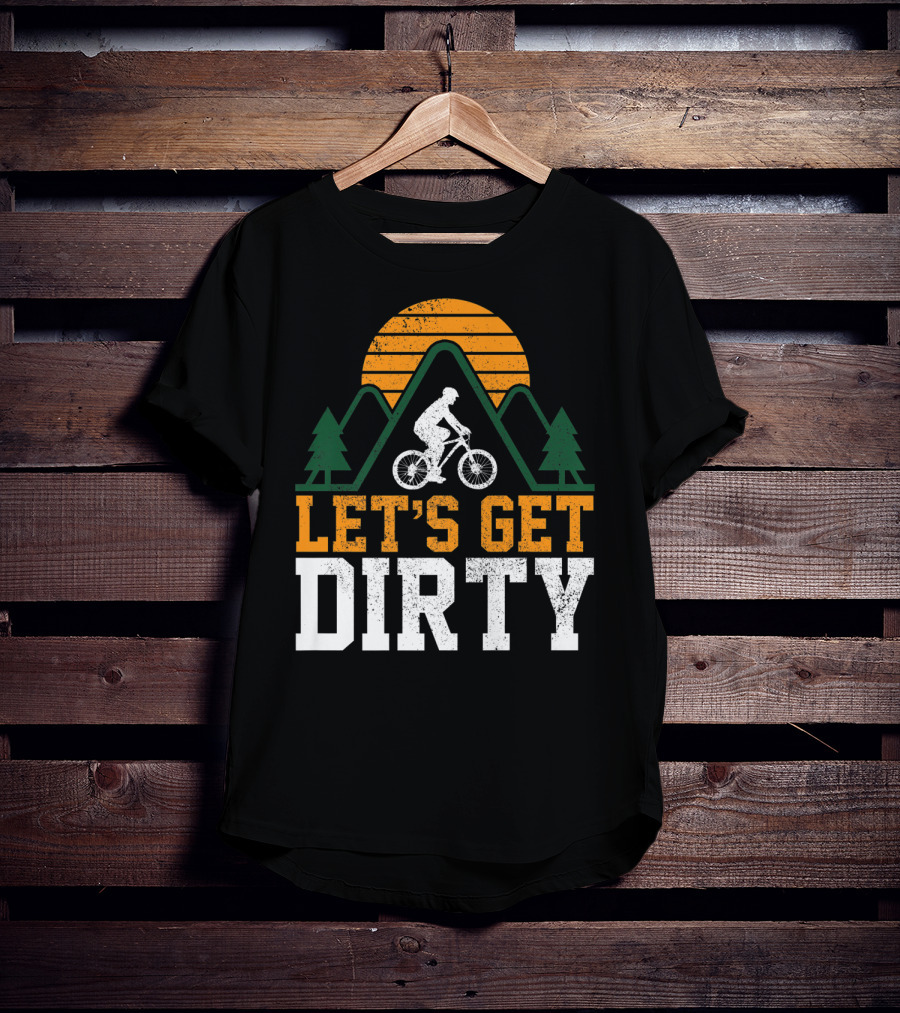 Mountain Bike Let's Get Dirty Mtb Biking Biker Adventure In Nature T-Shirt