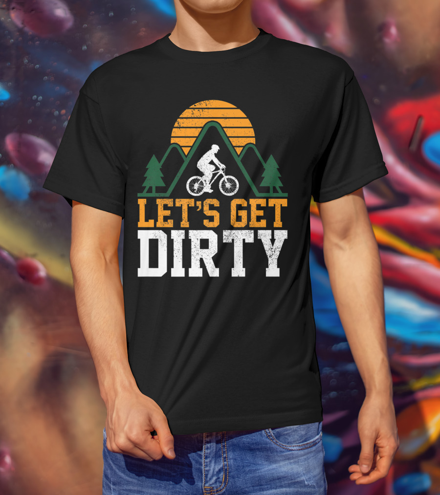 Mountain Bike Let's Get Dirty Mtb Biking Biker Adventure In Nature T-Shirt