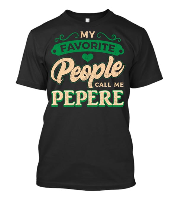 My Favorite People Call ME Pepere T-Shirt
