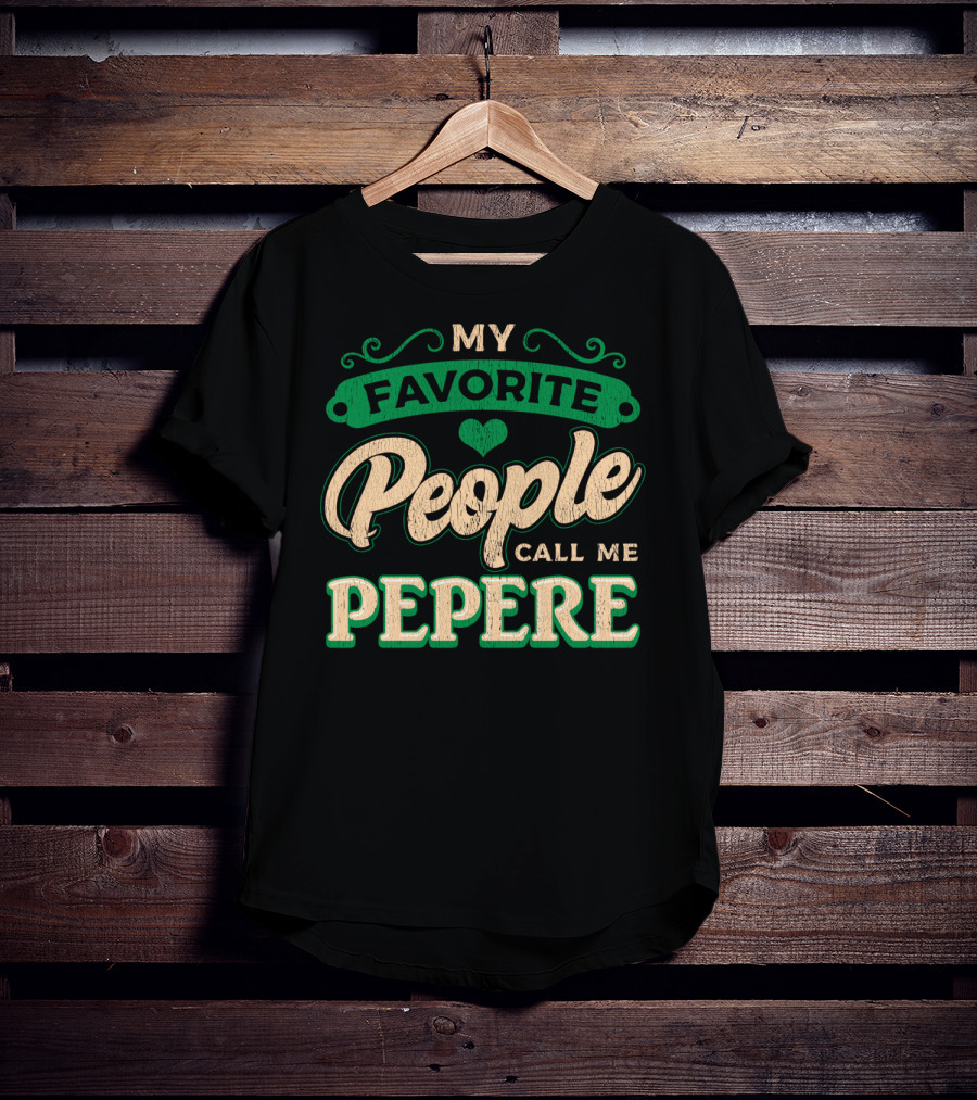 My Favorite People Call ME Pepere T-Shirt