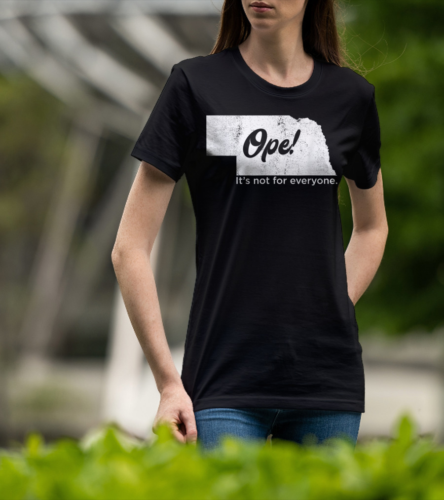 Nebraka Ope It's Not For Everyone T-Shirt