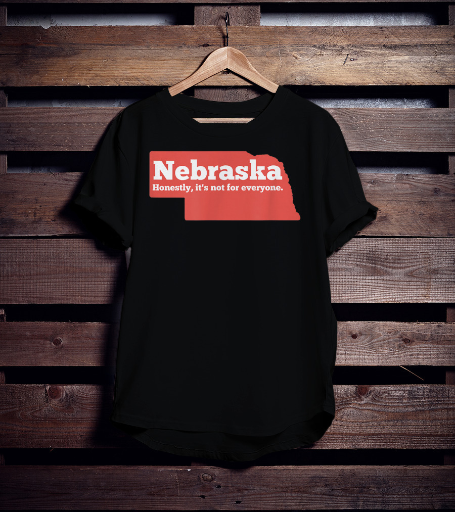 Nebraska Honestly It's Not For Everyone Map T-Shirt