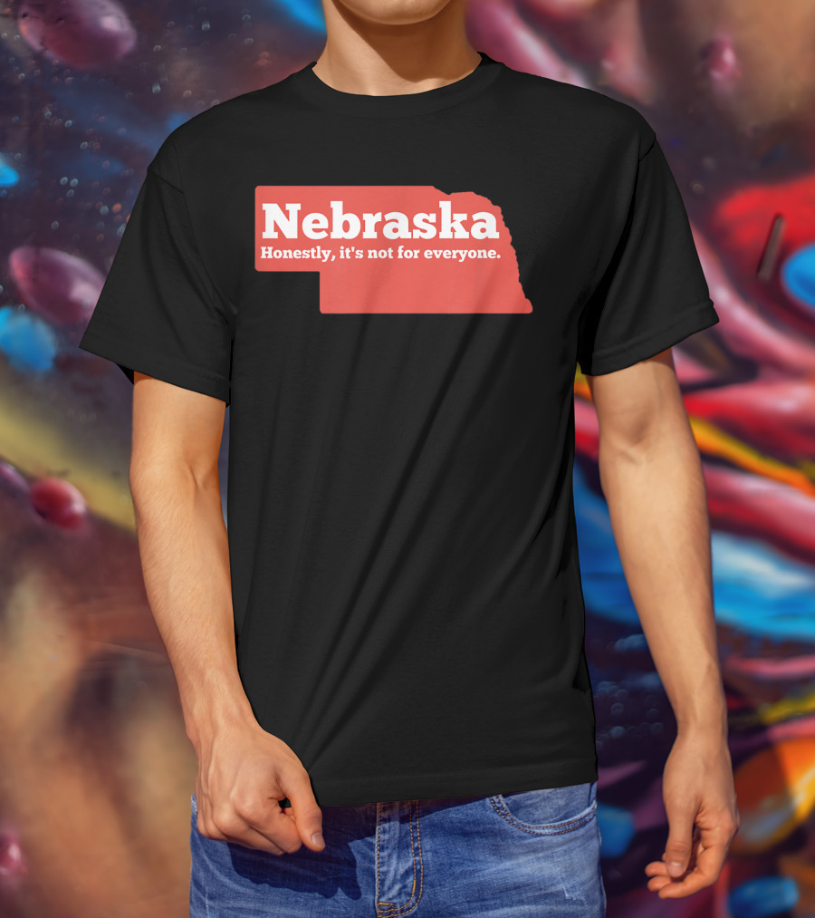 Nebraska Honestly It's Not For Everyone Map T-Shirt