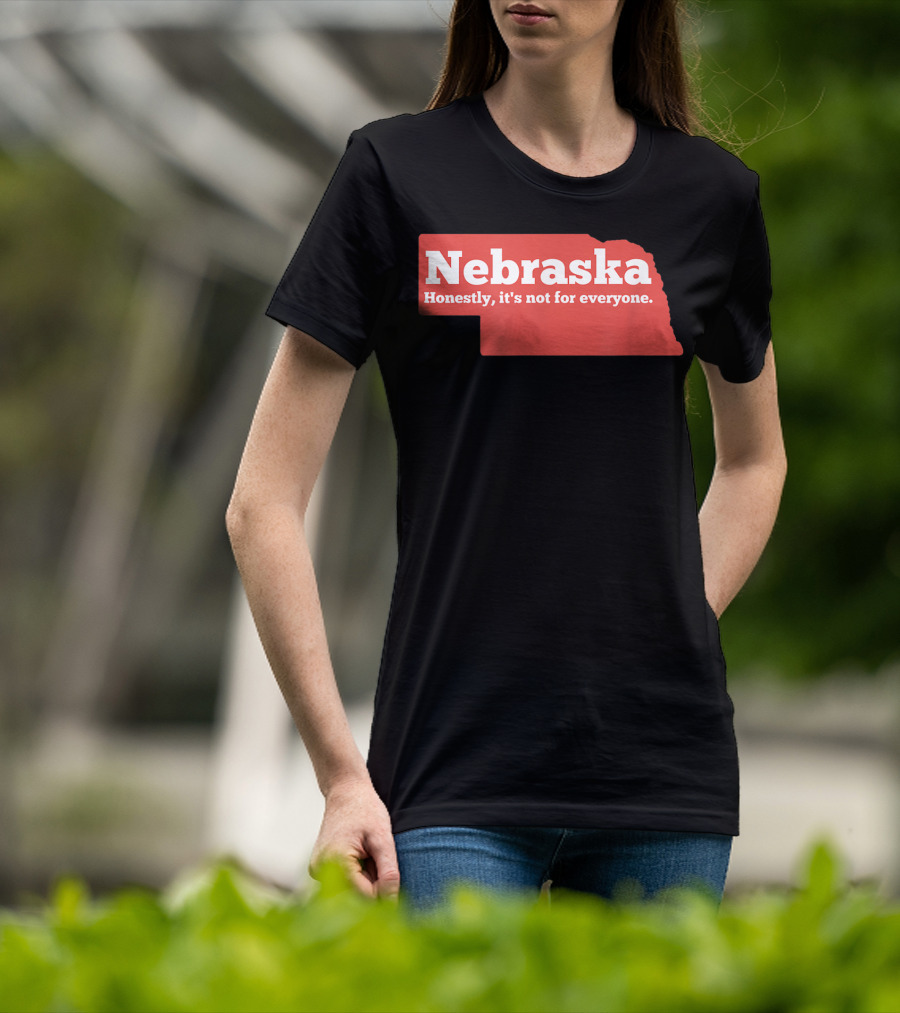Nebraska Honestly It's Not For Everyone Map T-Shirt