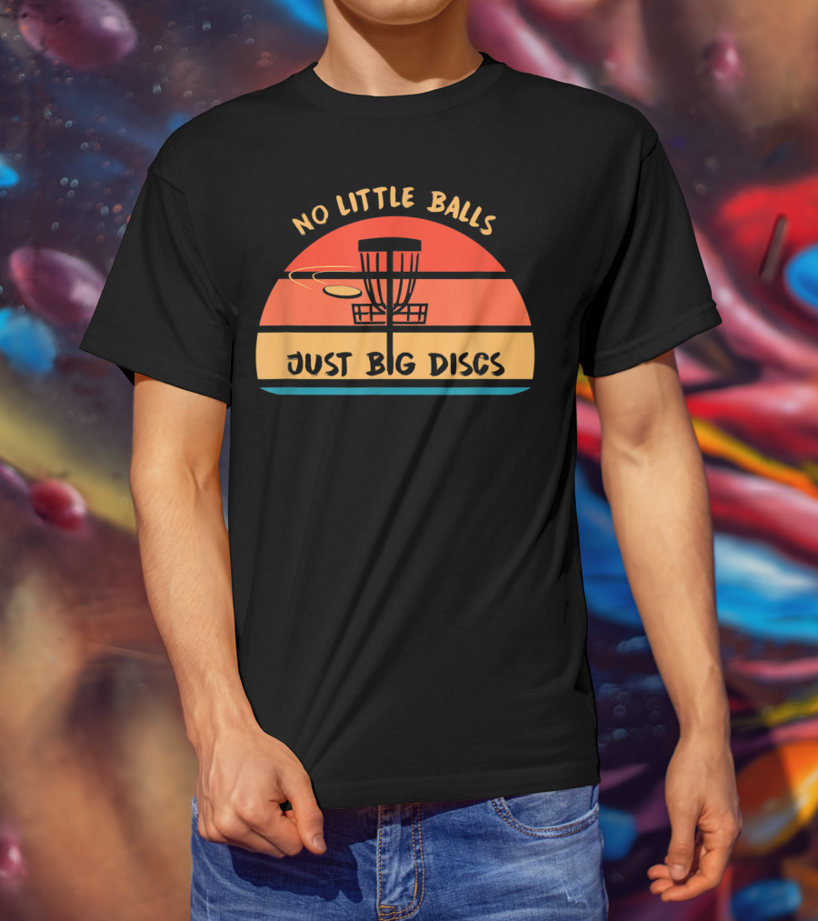 No Little Balls Just Big Discs Frisbee Golf Sunset Basket T-Shirt