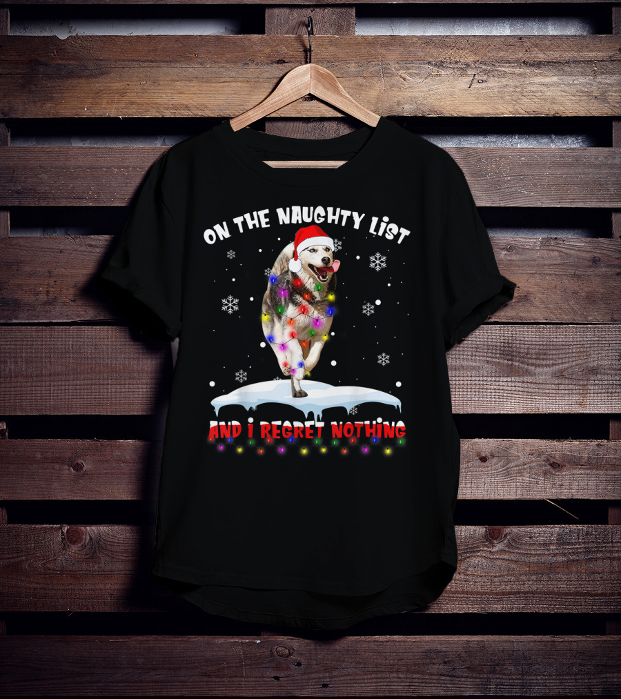 On The Naughty List And I Regret Nothing Husky In Santa Hat With Christmas Lights And Snowflakes T-Shirt