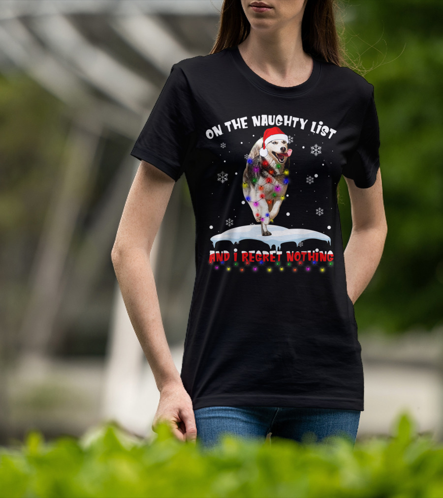 On The Naughty List And I Regret Nothing Husky In Santa Hat With Christmas Lights And Snowflakes T-Shirt