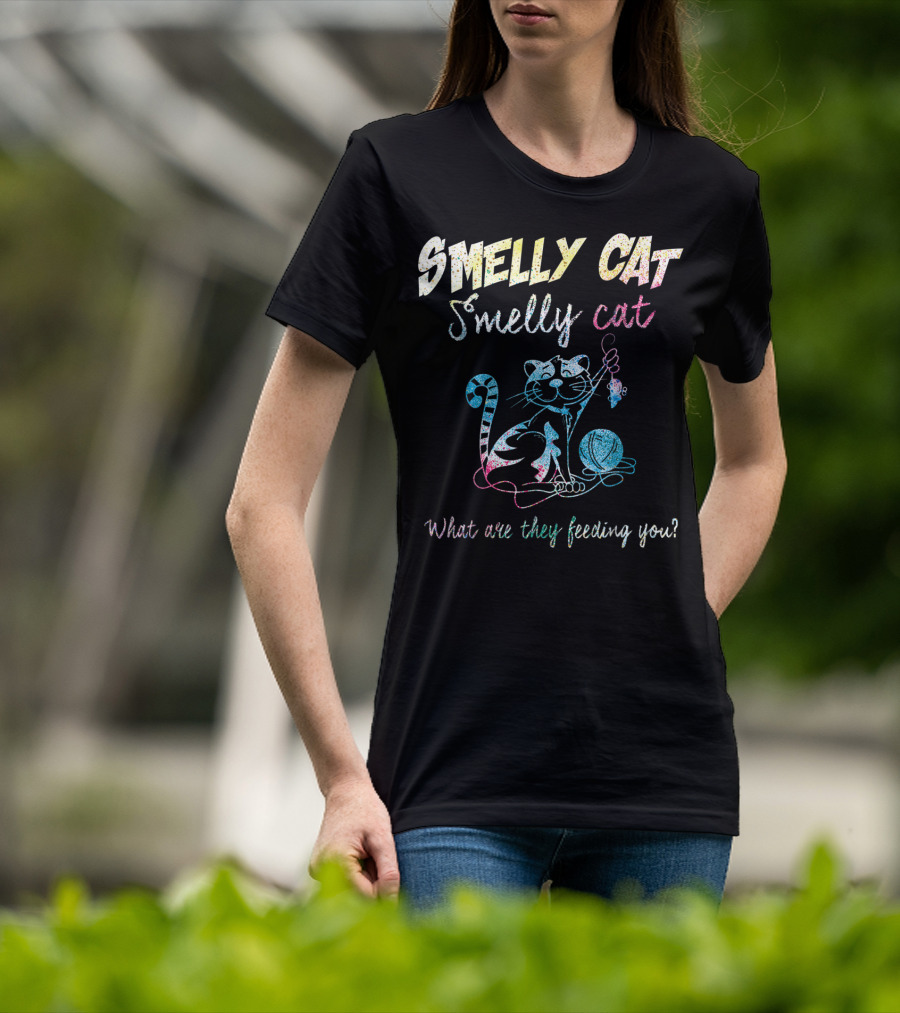 Smelly Cat Smelly Cat What Are They Feeding You Colorful Cat And Yarn T-Shirt