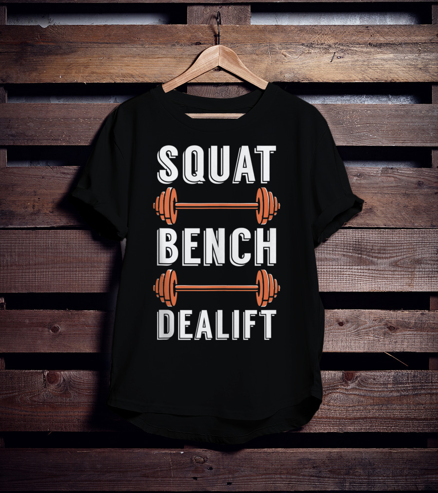 Squat Bench Dealift Weight Lifting Workout Gym T-Shirt