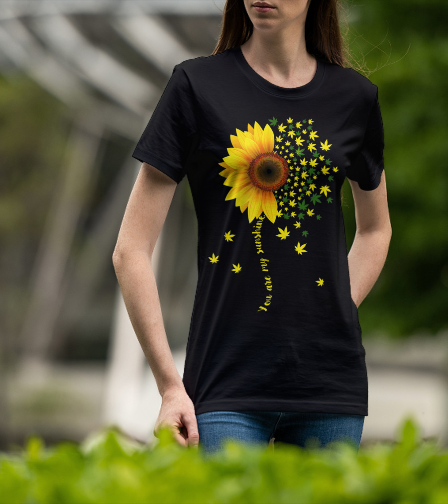 You Are My Sunshine Sunflower Cannabis Weed Leaf Lover Marijuana T-Shirt