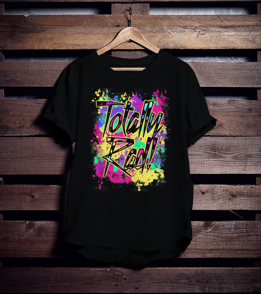 Totally Rad 80S Paint Splash 90S Color Run Neon Graffiti T-Shirt