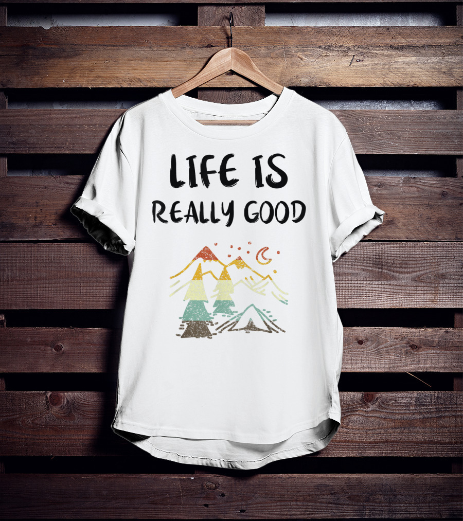 Life Is Really Good Vintage Mountain Camping Lover Scene T-Shirt