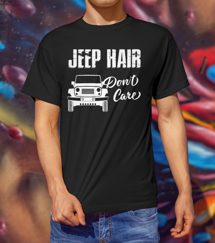 Jeep Hair Don't Care Funny For T-Shirt