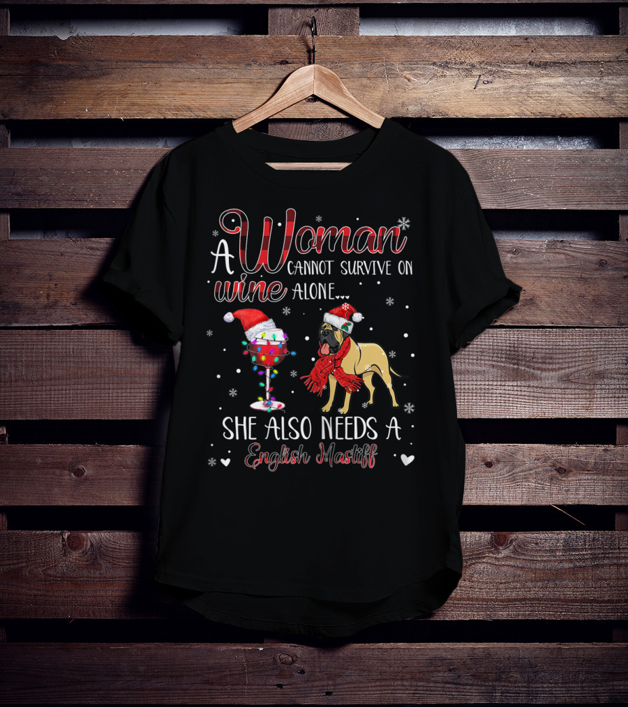 A Woman Cannot Survive On Wine Alone She Also Needs A English Mastiff T-Shirt