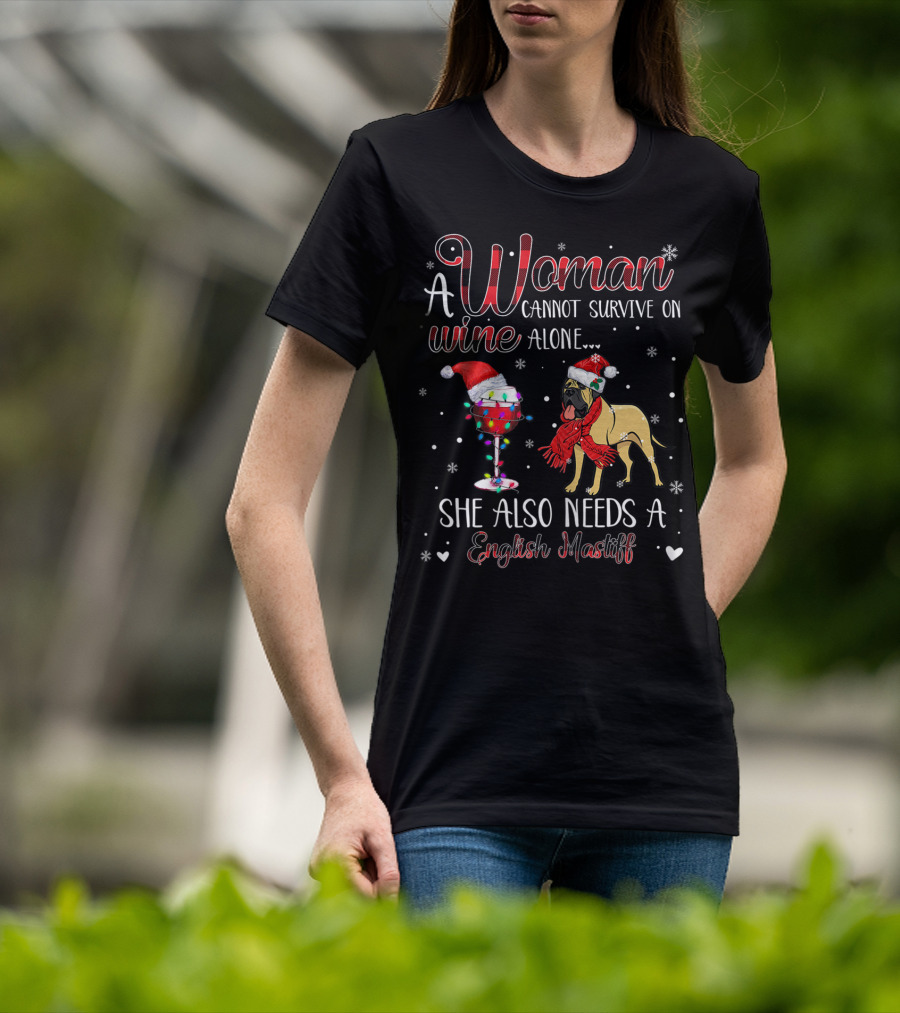 A Woman Cannot Survive On Wine Alone She Also Needs A English Mastiff T-Shirt