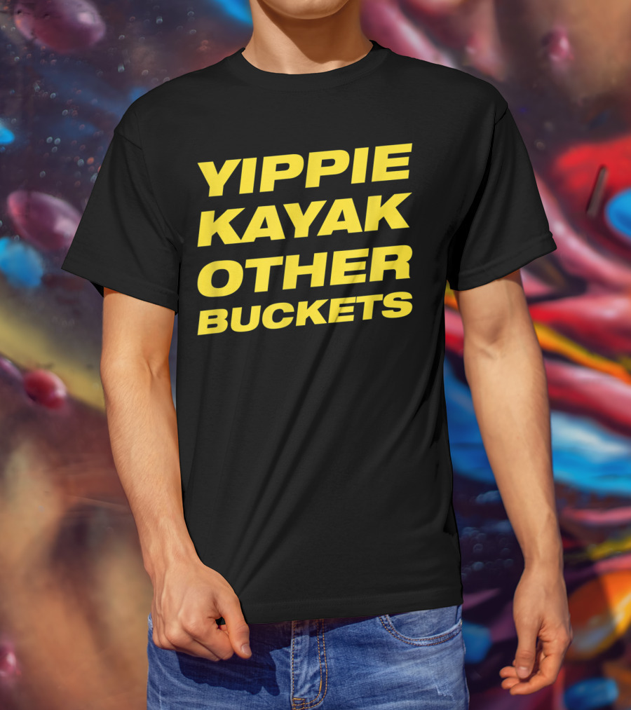 Yippie Kayak Other Buckets Brooklyn Nine-Nine Catchphrase T-Shirt