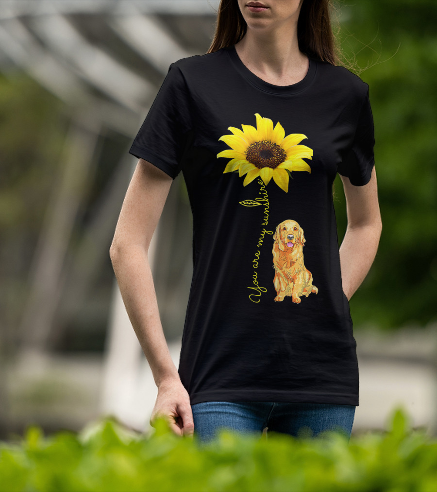 You Are My Sunshine Sunflower With Golden Retriever T-Shirt